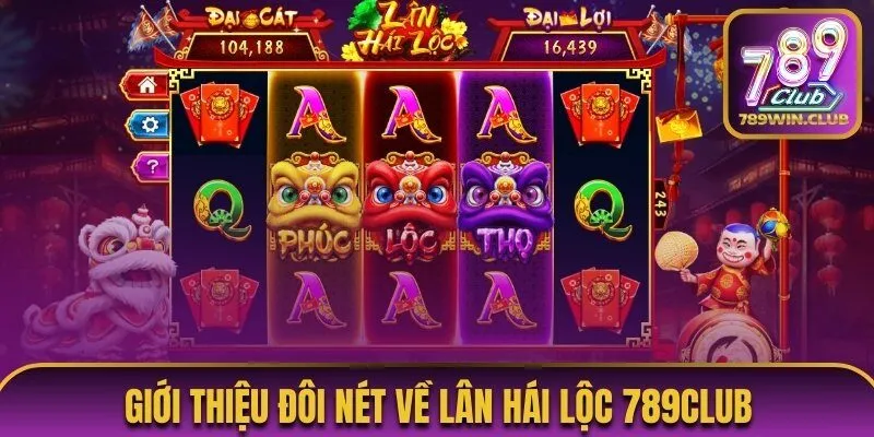 Giới thiệu đôi nét về Lân hái lộc 789Club