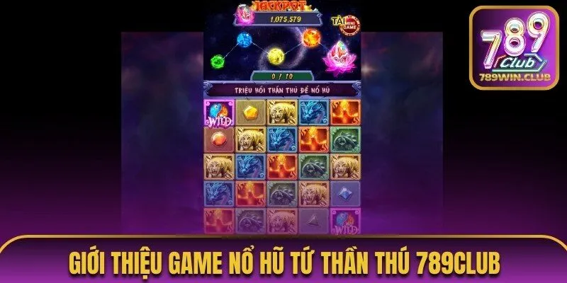 Thông tin khái quát về game slot Tứ Thần Thú