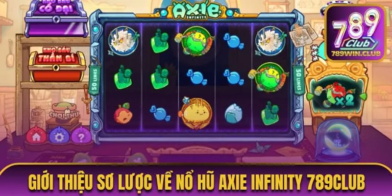Giới thiệu sơ lược về game nổ hũ Axie Infinity 789Club