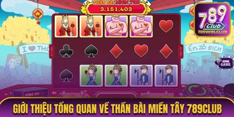 Giới thiệu tổng quan về Thần bài miền Tây 789Club