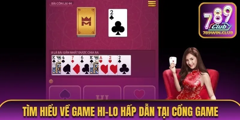 Hi-lo 789Club có luật lệ hấp dẫn và thú vị