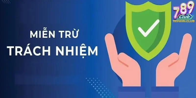 Chi tiết về những miễn trừ trách nhiệm 789Club
