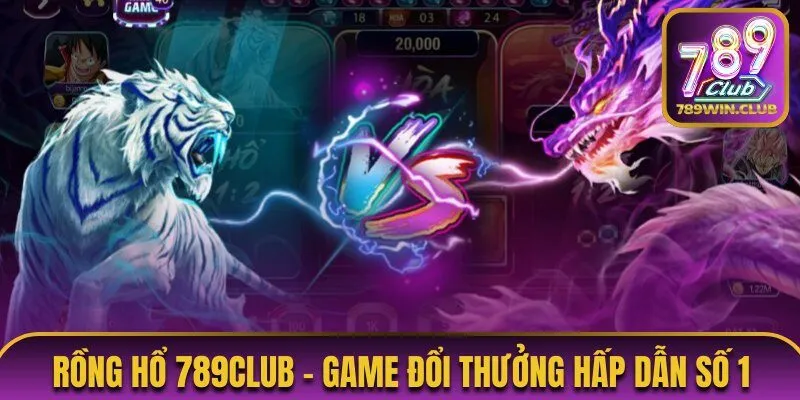 Rồng Hổ 789Club mang tới tỷ lệ thưởng khá hấp dẫn