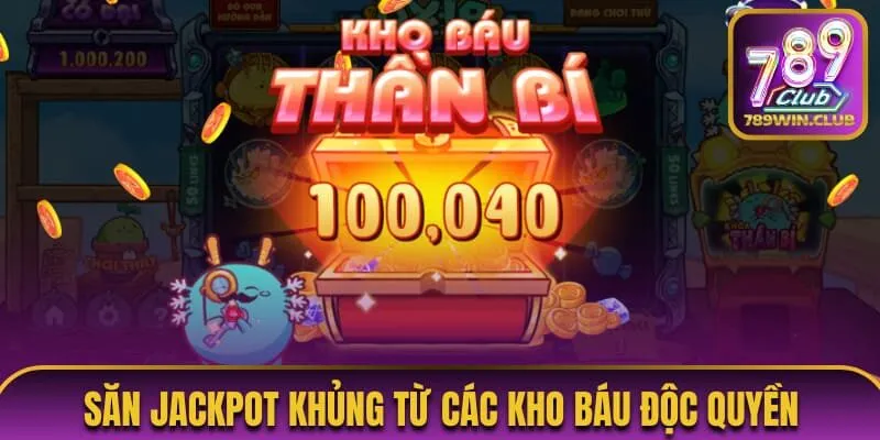 Săn Jackpot khủng từ các Kho Báu độc quyền