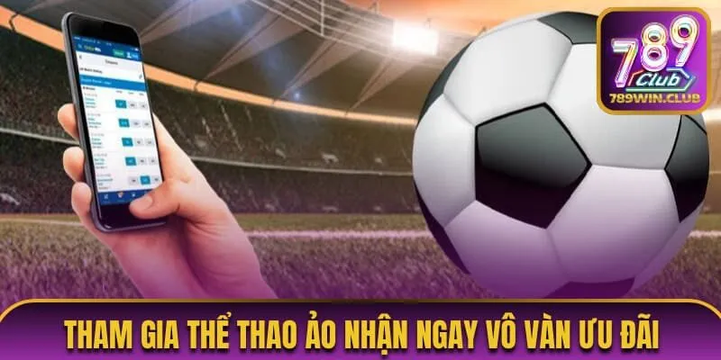 Tham gia thể thao ảo nhận ngay vô vàn ưu đãi