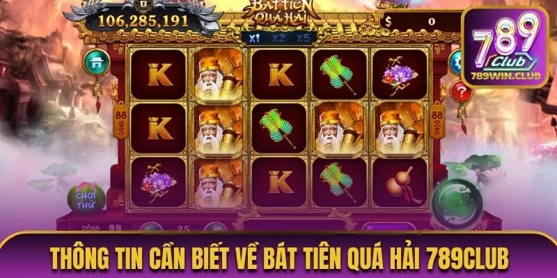 Thông tin cần biết về game Bát Tiên Quá Hải 789Club
