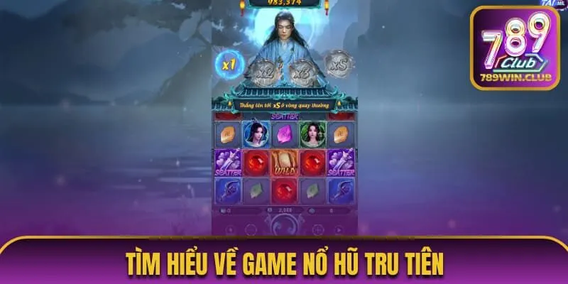Tìm hiểu về game nổ hũ tru tiên