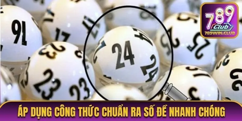 Áp dụng công thức chuẩn ra số đề nhanh chóng