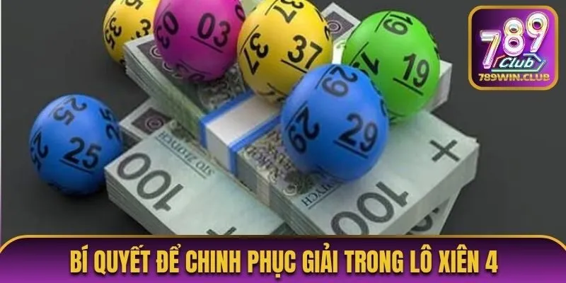 Bí quyết để chinh phục giải trong lô xiên 4