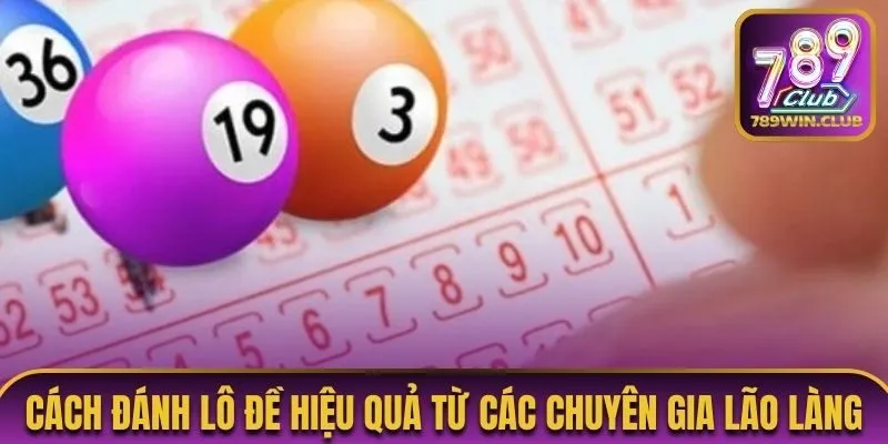Cách đánh lô đề hiệu quả từ các chuyên gia lão làng