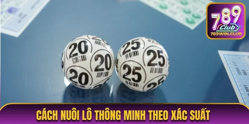 Cách nuôi lô thông minh theo xác suất 