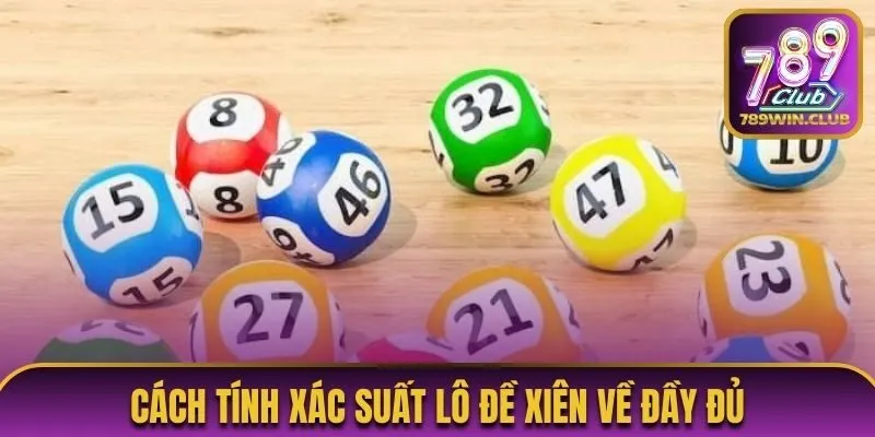 Cách tính xác suất lô đề xiên về đầy đủ
