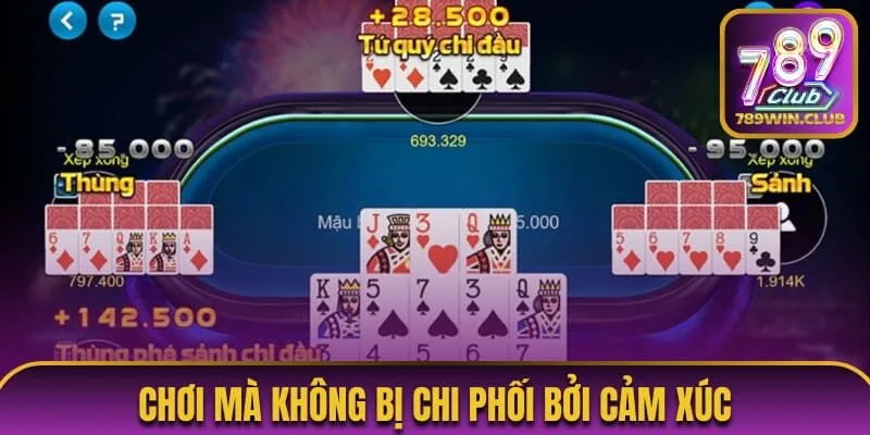 Chơi Mậu Binh mà không để cảm xúc chi phối