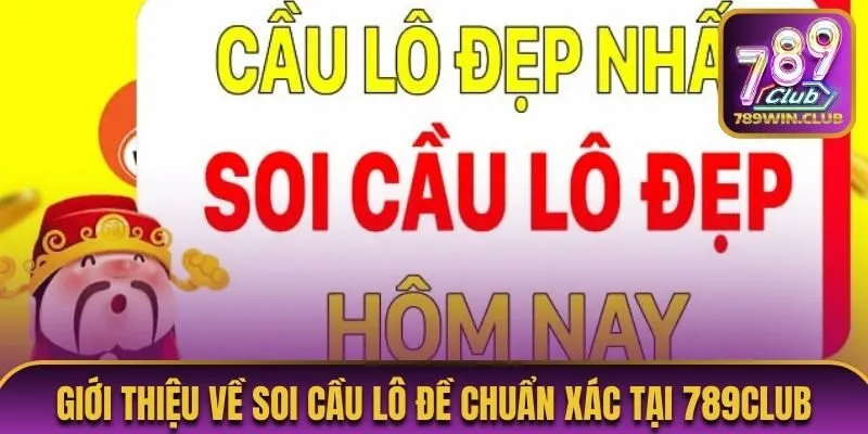 Giới thiệu soi cầu lô đề chuẩn xác tại 789Club