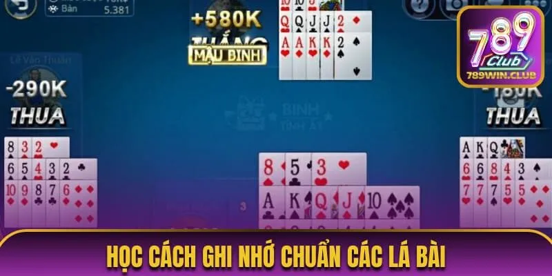Học cách ghi nhớ chuẩn các lá bài