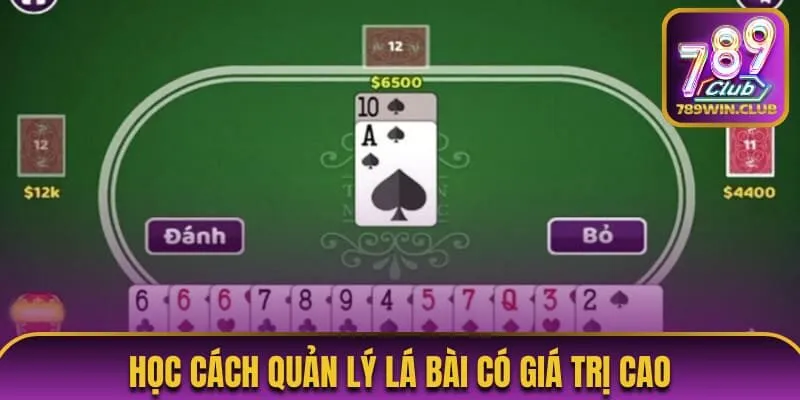 Học cách quản lý lá bài có giá trị cao