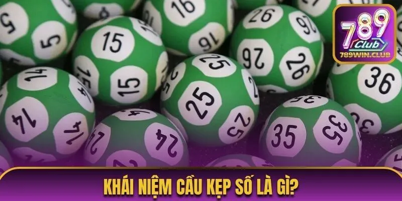 Khái niệm cầu kẹp số là gì? 