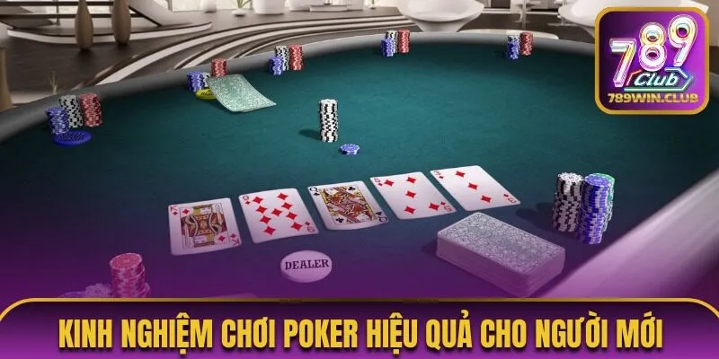 Kinh nghiệm chơi Poker hiệu quả cho người mới