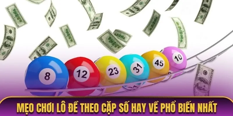Mẹo chơi lô đề theo cặp số hay về phổ biến nhất