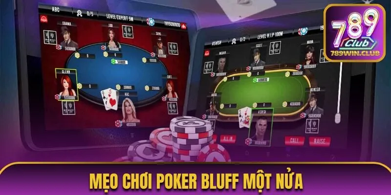 Mẹo chơi Poker Bluff một nửa