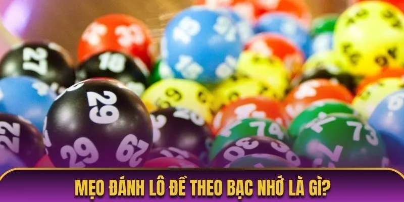 Mẹo đánh lô đề theo bạc nhớ là gì?