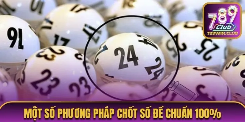 Một số phương pháp chốt số đề chuẩn 100% 