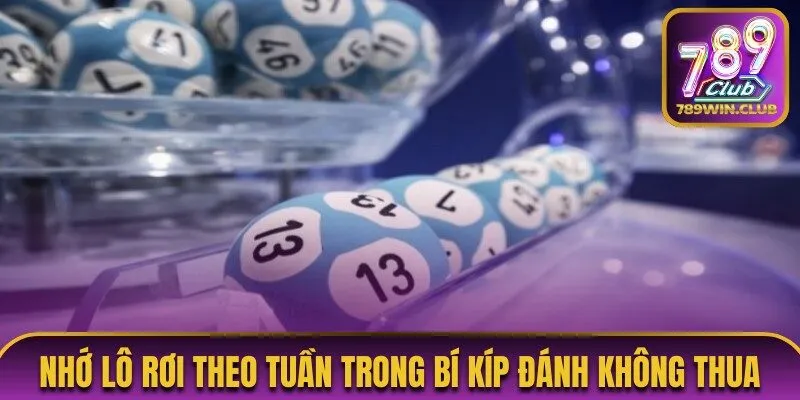 Nhớ lô rơi theo tuần trong phương pháp đánh lô không thua