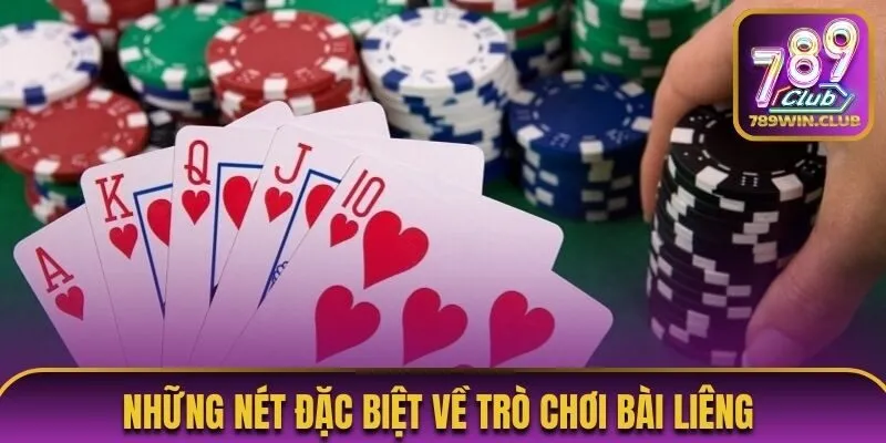 Những nét đặc biệt về trò chơi bài Liêng 