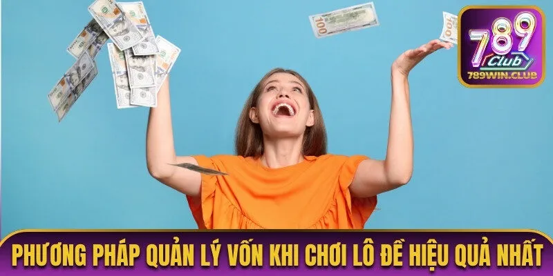 quản lý vốn khi chơi lô đề
