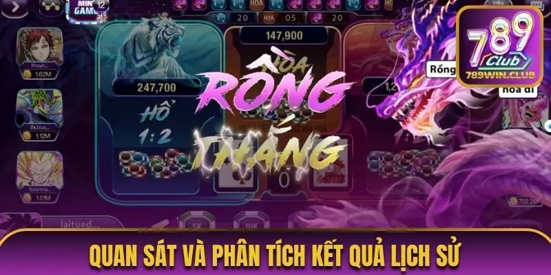 Quan sát kết quả lịch sử - Mẹo đánh bài Rồng Hổ