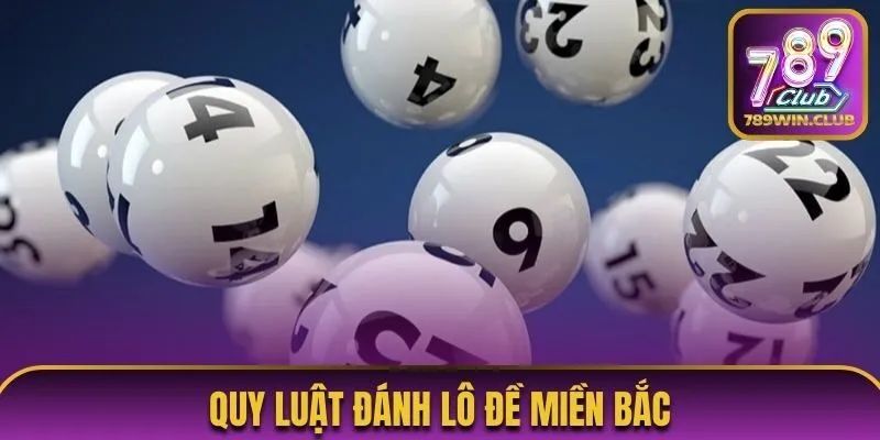 Quy luật đánh lô đề miền Bắc cực dễ cho tân binh