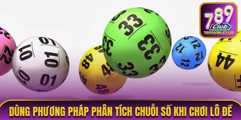 Sử dụng phương pháp phân tích chuỗi số khi chơi lô đề