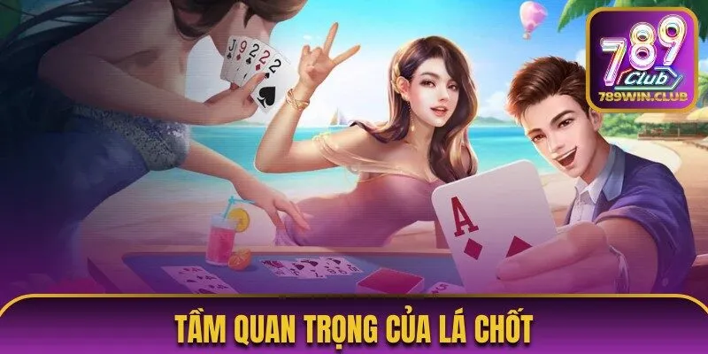 Tầm quan trọng của lá chốt