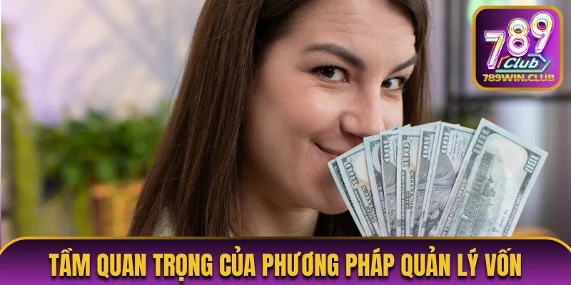 Tầm quan trọng đáng bàn của phương pháp quản lý vốn