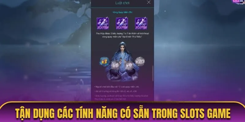 Tận dụng các tính năng có sẵn trong slots game