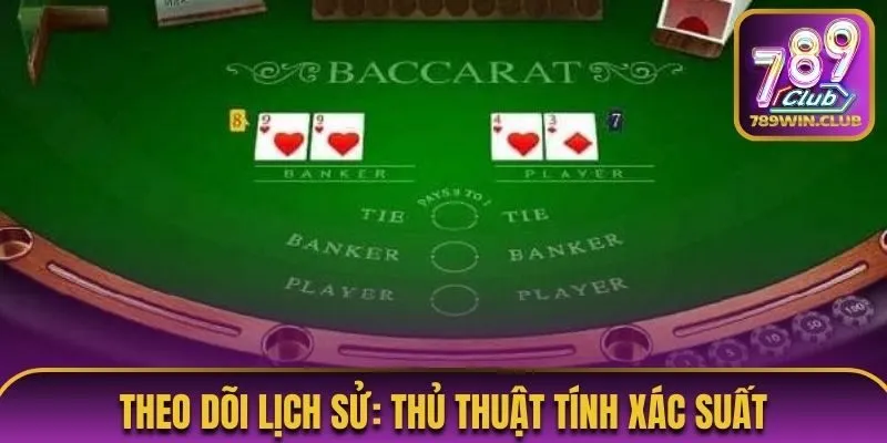 Theo dõi lịch sử - Thủ thuật tính xác suất trong Baccarat