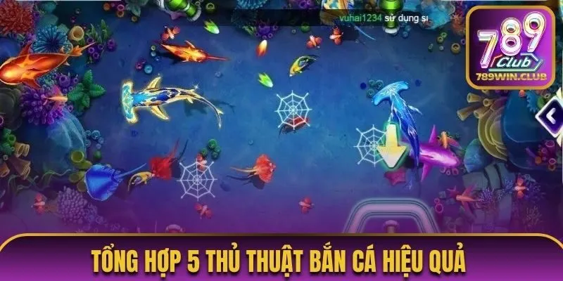 Tổng hợp các thủ thuật bắn cá hiệu quả từ chuyên gia 789Club
