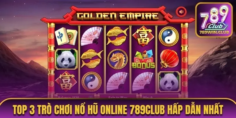 Top 3 trò chơi nổ hũ online 789Club hấp dẫn nhất