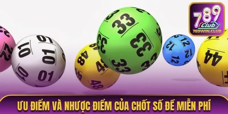 Ưu điểm và nhược điểm của chốt số đề miễn phí