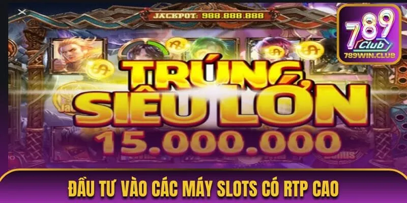 Ưu tiên chọn game slots có RTP cao