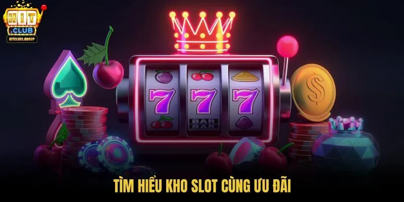 tim-hieu-kho-slot-cung-uu-dai